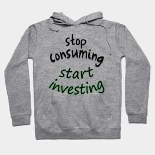 stop consuming start investing Hoodie